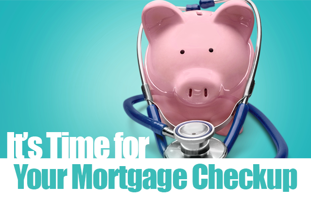 It's time for your mortgage checkup