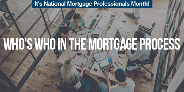 It's National Mortgage Professionals Month! Who's Who in the Mortgage Process