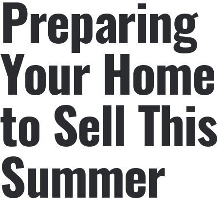 Preparing Your Home to Sell This Summer