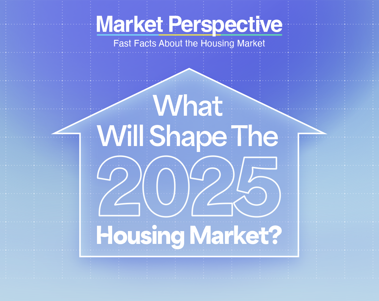Market Perspective: What will shape the 2025 housing market?
