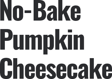 No-Bake Pumpkin Cheesecake
