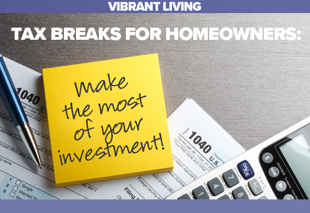 Vibrant Living: Tax Breaks for Homeowners: Make the Most of Your Investment